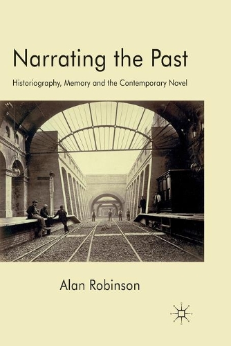 Бумажная книга «Narrating the Past: Historiography, Memory and the Contemporary Novel», автор А. Робинсон - фото №1