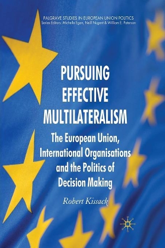 Бумажная книга «Pursuing Effective Multilateralism: The European Union, International Organisations and the Politics of Decision Making», автор Р. Киссак - фото №1