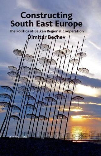 Бумажная книга «Constructing South East Europe: The Politics of Balkan Regional Cooperation», автор Димитар Бечев - фото №1
