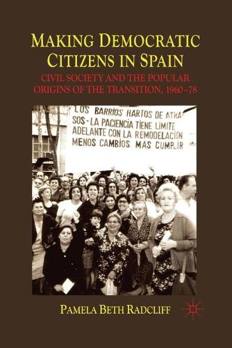 Бумажная книга «Making Democratic Citizens in Spain: Civil Society and the Popular Origins of the Transition, 1960-78», автор П. Рэдклифф - фото №1