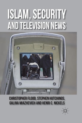 Бумажная книга «Islam, Security and Television News», авторов К. Флад, Г. Мяжевич, Х. Никельс, С. Хатчингс - фото №1