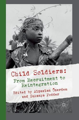 Паперова книга «Child Soldiers: From Recruitment to Reintegration», авторів Альпаслан Озердем, Суканя Поддер - фото №1