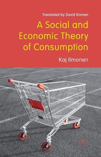 Бумажная книга «A Social and Economic Theory of Consumption», авторов Арто Норо, Дэвид Кивинен, Юкка Гронов, Кейджо Рахконен - фото №1