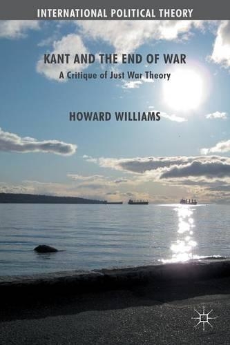 Бумажная книга «Kant and the End of War: A Critique of Just War Theory», автор Говард Уильямс - фото №1