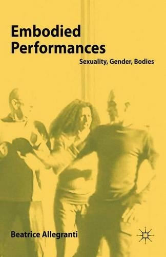 Паперова книга «Embodied Performances: Sexuality, Gender, Bodies», автор Б. Аллегранті - фото №1