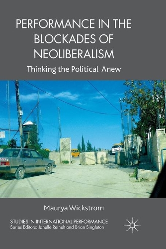 [object Object] «Performance in the Blockades of Neoliberalism: Thinking the Political Anew», автор М. Викстрем - фото №1