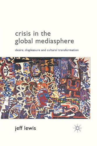 Бумажная книга «Crisis in the Global Mediasphere: Desire, Displeasure and Cultural Transformation», автор Дж. Льюис - фото №1