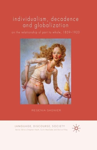 Бумажная книга «Individualism, Decadence and Globalization: On the Relationship of Part to Whole, 1859–1920», автор Регения Ганье - фото №1