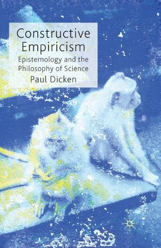 Бумажная книга «Constructive Empiricism: Epistemology and the Philosophy of Science», автор П. Дикен - фото №1