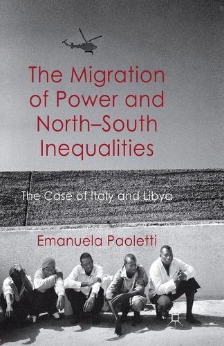 Бумажная книга «The Migration of Power and North-South Inequalities: The Case of Italy and Libya», автор Э. Паолетти - фото №1