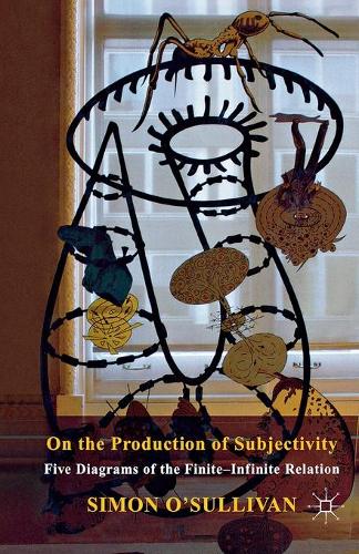 Бумажная книга «On the Production of Subjectivity: Five Diagrams of the Finite-Infinite Relation», автор С. О'Салливан - фото №1