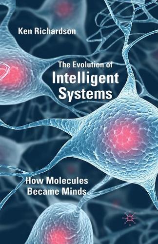 Бумажная книга «The Evolution of Intelligent Systems: How Molecules became Minds», автор К. Ричардсон - фото №1
