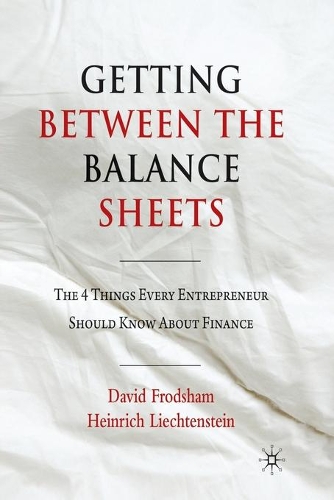 Паперова книга «Getting Between the Balance Sheets: The Four Things Every Entrepreneur Should Know About Finance», авторів Д. Фродшам, Х. Ліхтенштейн - фото №1