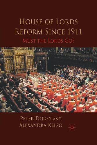 Бумажная книга «House of Lords Reform Since 1911: Must the Lords Go?», авторов A. Келсо, П. Дори - фото №1