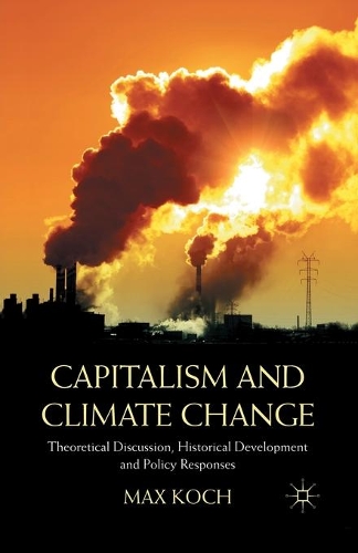 Паперова книга «Capitalism and Climate Change: Theoretical Discussion, Historical Development and Policy Responses», автор Макс Кох - фото №1