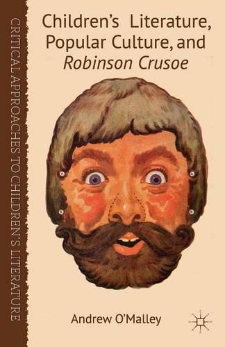 Бумажная книга «Children's Literature, Popular Culture, and Robinson Crusoe», автор А. О'Мэлли - фото №1