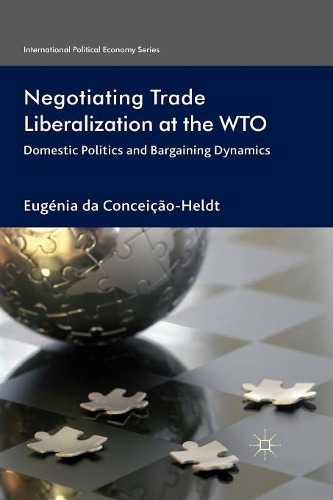 Паперова книга «Negotiating Trade Liberalization at the WTO: Domestic Politics and Bargaining Dynamics», автор Еугеніа да Консейсао-Гельдт - фото №1