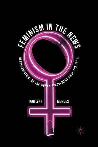 Бумажная книга «Feminism in the News: Representations of the Women's Movement Since the 1960s», автор К. Мендес - фото №1