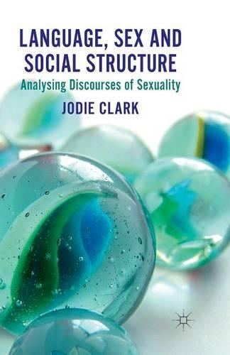 Бумажная книга «Language, Sex and Social Structure: Analysing Discourses of Sexuality», автор Дж. Кларк - фото №1