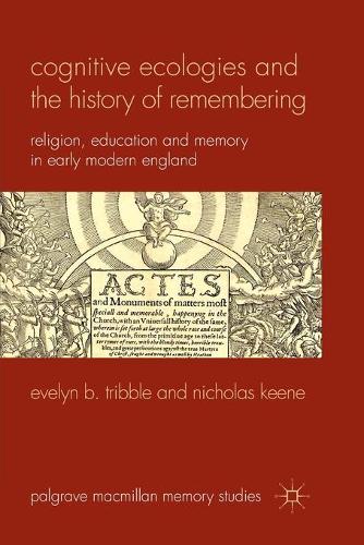 Бумажная книга «Cognitive Ecologies and the History of Remembering: Religion, Education and Memory in Early Modern England», авторов Э. Триббл, Н. Кинэ - фото №1