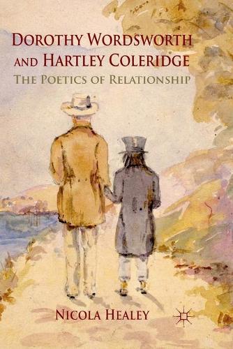 Бумажная книга «Dorothy Wordsworth and Hartley Coleridge: The Poetics of Relationship», автор Н. Хили - фото №1