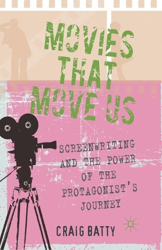 Бумажная книга «Movies That Move Us: Screenwriting and the Power of the Protagonist's Journey», автор К. Бэтти - фото №1