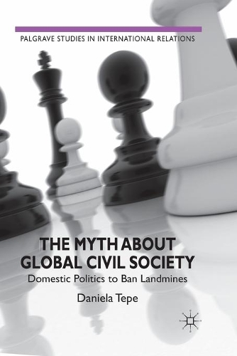 Бумажная книга «The Myth about Global Civil Society: Domestic Politics to Ban Landmines», автор Д. Тепе - фото №1
