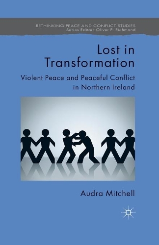 Бумажная книга «Lost in Transformation: Violent Peace and Peaceful Conflict in Northern Ireland», автор А. Митчелл - фото №1