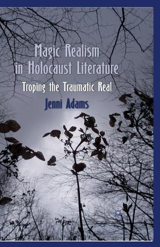 Паперова книга «Magic Realism in Holocaust Literature: Troping the Traumatic Real», автор Дж. Адамс - фото №1