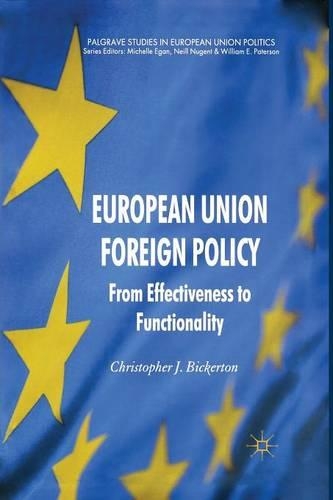 [object Object] «European Union Foreign Policy: From Effectiveness to Functionality», автор К. Бикертон - фото №1