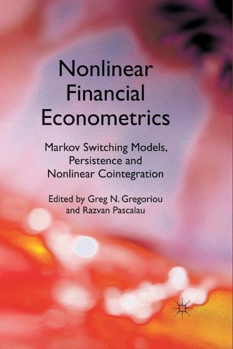 Бумажная книга «Nonlinear Financial Econometrics: Markov Switching Models, Persistence and Nonlinear Cointegration», авторов Грег Н. Грегориу, Разван Паскалау - фото №1