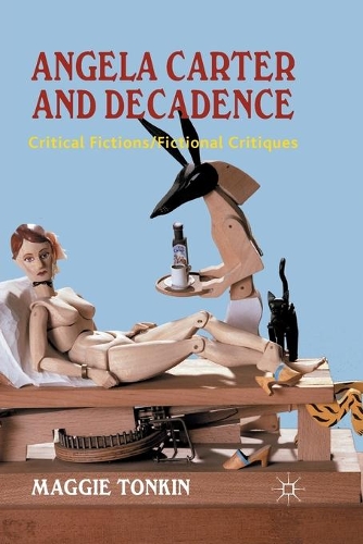 Бумажная книга «Angela Carter and Decadence: Critical Fictions/Fictional Critiques», автор М. Тонкин - фото №1
