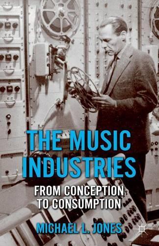 Бумажная книга «The Music Industries: From Conception to Consumption», автор М. Джонс - фото №1