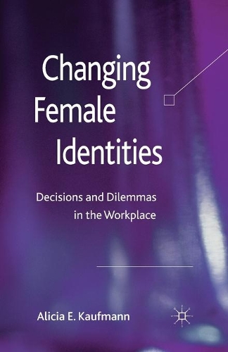 Бумажная книга «Changing Female Identities: Decisions and Dilemmas in the Workplace», автор А. Кауфманн - фото №1