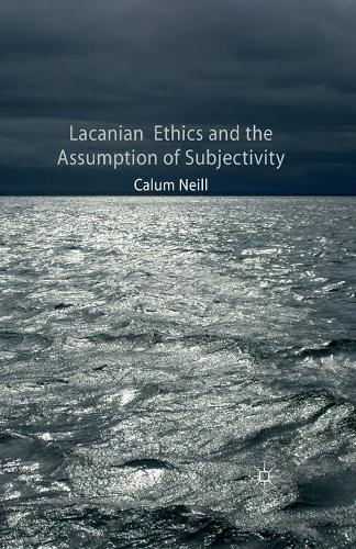 Бумажная книга «Lacanian Ethics and the Assumption of Subjectivity», автор К. Нилл - фото №1