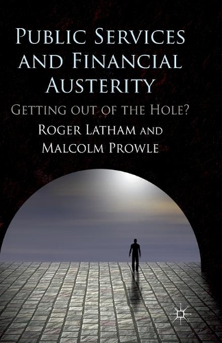 Бумажная книга «Public Services and Financial Austerity: Getting Out of the Hole?», авторов М. Проул, Р. Лэтэм - фото №1