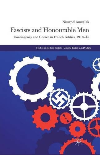 Бумажная книга «Fascists and Honourable Men: Contingency and Choice in French Politics, 1918-45», автор Н. Амзалак - фото №1
