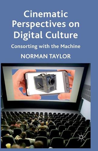 Бумажная книга «Cinematic Perspectives on Digital Culture: Consorting with the Machine», автор Норман Тейлор - фото №1