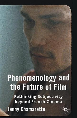 Бумажная книга «Phenomenology and the Future of Film: Rethinking Subjectivity Beyond French Cinema», автор Дж. Шамаретт - фото №1