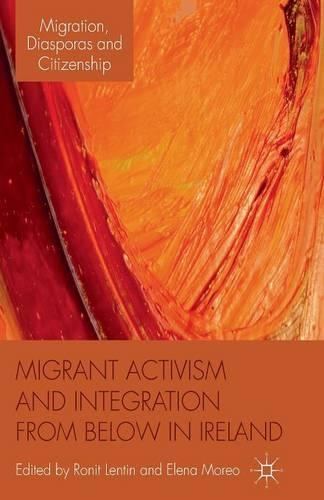 Бумажная книга «Migrant Activism and Integration from Below in Ireland», авторов Елена Морео, Ронит Лентин - фото №1