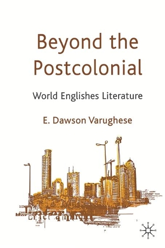 Бумажная книга «Beyond the Postcolonial: World Englishes Literature», автор Э. Доусон Варугезе - фото №1
