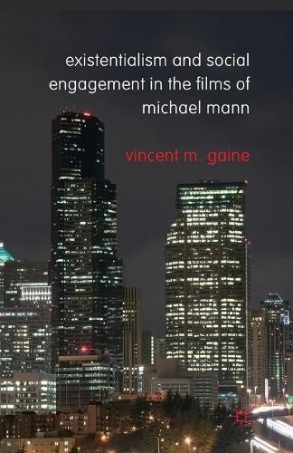 Бумажная книга «Existentialism and Social Engagement in the Films of Michael Mann», автор Винсент М. Гейн - фото №1