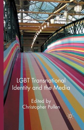 Паперова книга «LGBT Transnational Identity and the Media», автор Крістофер Пуллен - фото №1