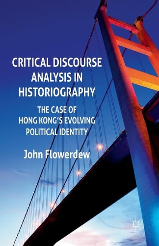 Бумажная книга «Critical Discourse Analysis in Historiography: The Case of Hong Kong's Evolving Political Identity», автор Дж. Флауэрдью - фото №1