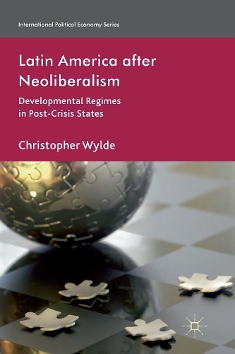 Паперова книга «Latin America After Neoliberalism: Developmental Regimes in Post-Crisis States», автор К. Вайлд - фото №1