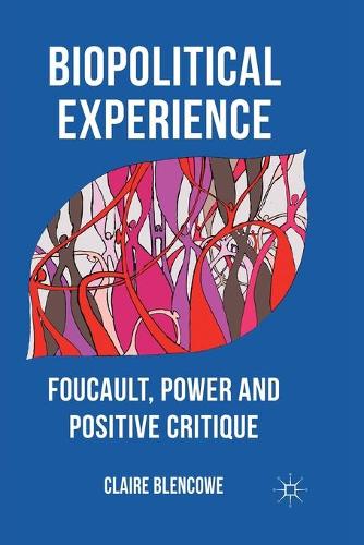 Паперова книга «Biopolitical Experience: Foucault, Power and Positive Critique», автор К. Бленкоу - фото №1