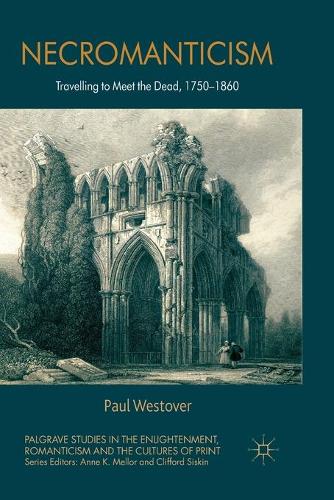 Бумажная книга «Necromanticism: Traveling to Meet the Dead, 1750-1860», автор П. Вестовер - фото №1