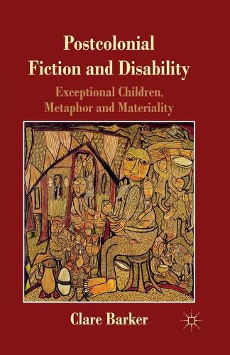 Бумажная книга «Postcolonial Fiction and Disability: Exceptional Children, Metaphor and Materiality», автор К. Баркер - фото №1