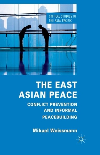Бумажная книга «The East Asian Peace: Conflict Prevention and Informal Peacebuilding», автор М. Вайсман - фото №1