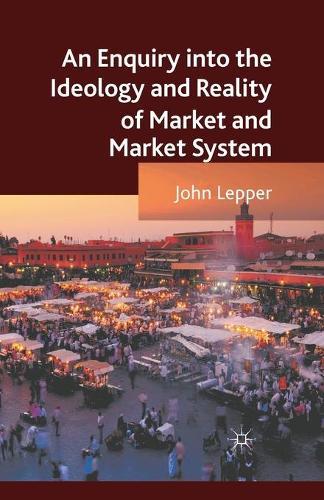 Бумажная книга «An Enquiry into the Ideology and Reality of Market and Market System», автор Дж. Леппер - фото №1